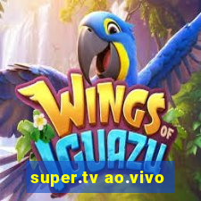 super.tv ao.vivo